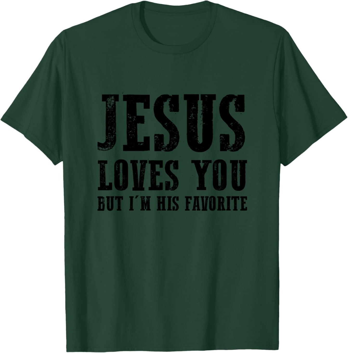 Jesus loves you but I'm his favorite T-Shirt - T-Shirt | Forest