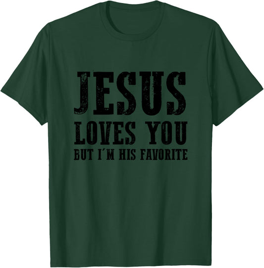 Jesus loves you but I'm his favorite T-Shirt - T-Shirt | Forest