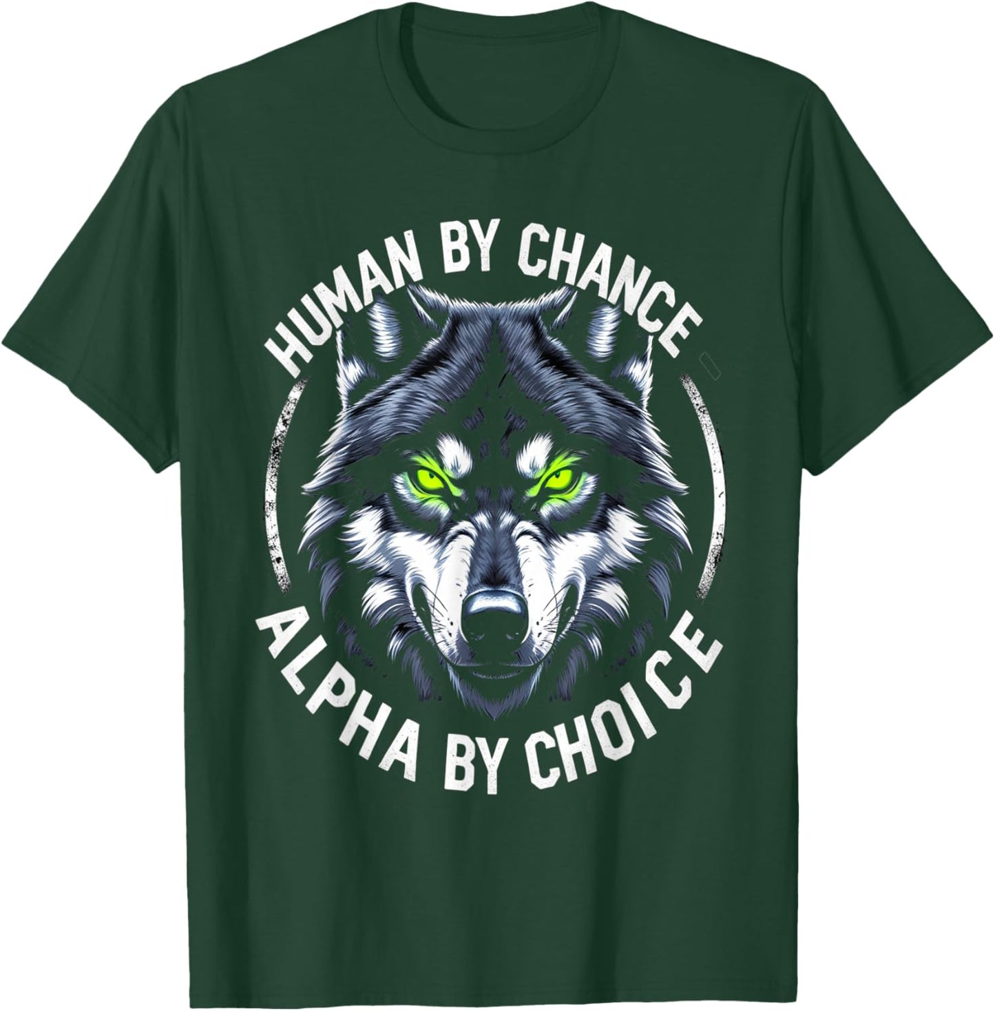 Human By Chance Alpha By Choice Mindset Graphic Design T-Shirt - T-Shirt | Forest
