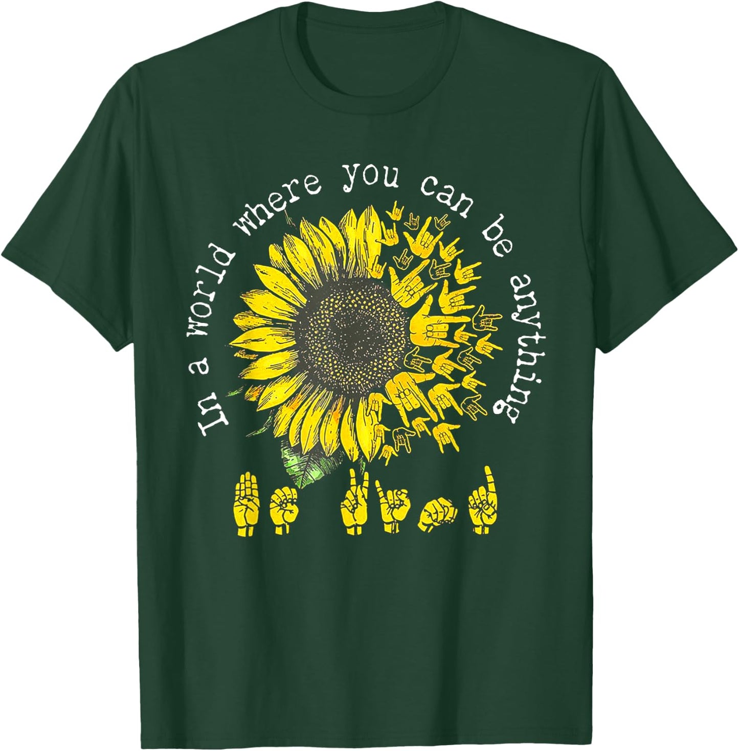 in A World Where You Can Be Anything Sunflower Deaf T-Shirt - T-Shirt | Forest