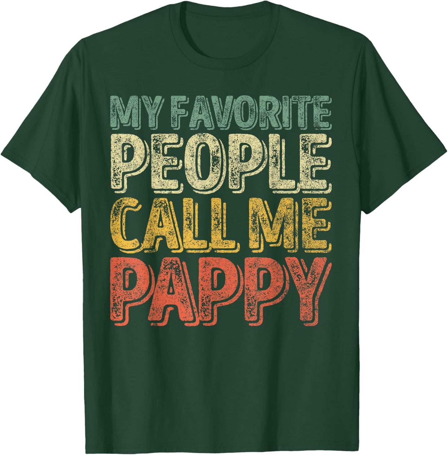 My Favorite People Call Me Pappy Shirt Funny Christmas Gift T-Shirt - T-Shirt | Forest