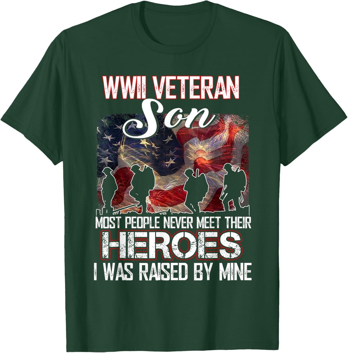 WWII Veteran Son Most People Never Meet Their Heroes T-Shirt - T-Shirt | Forest