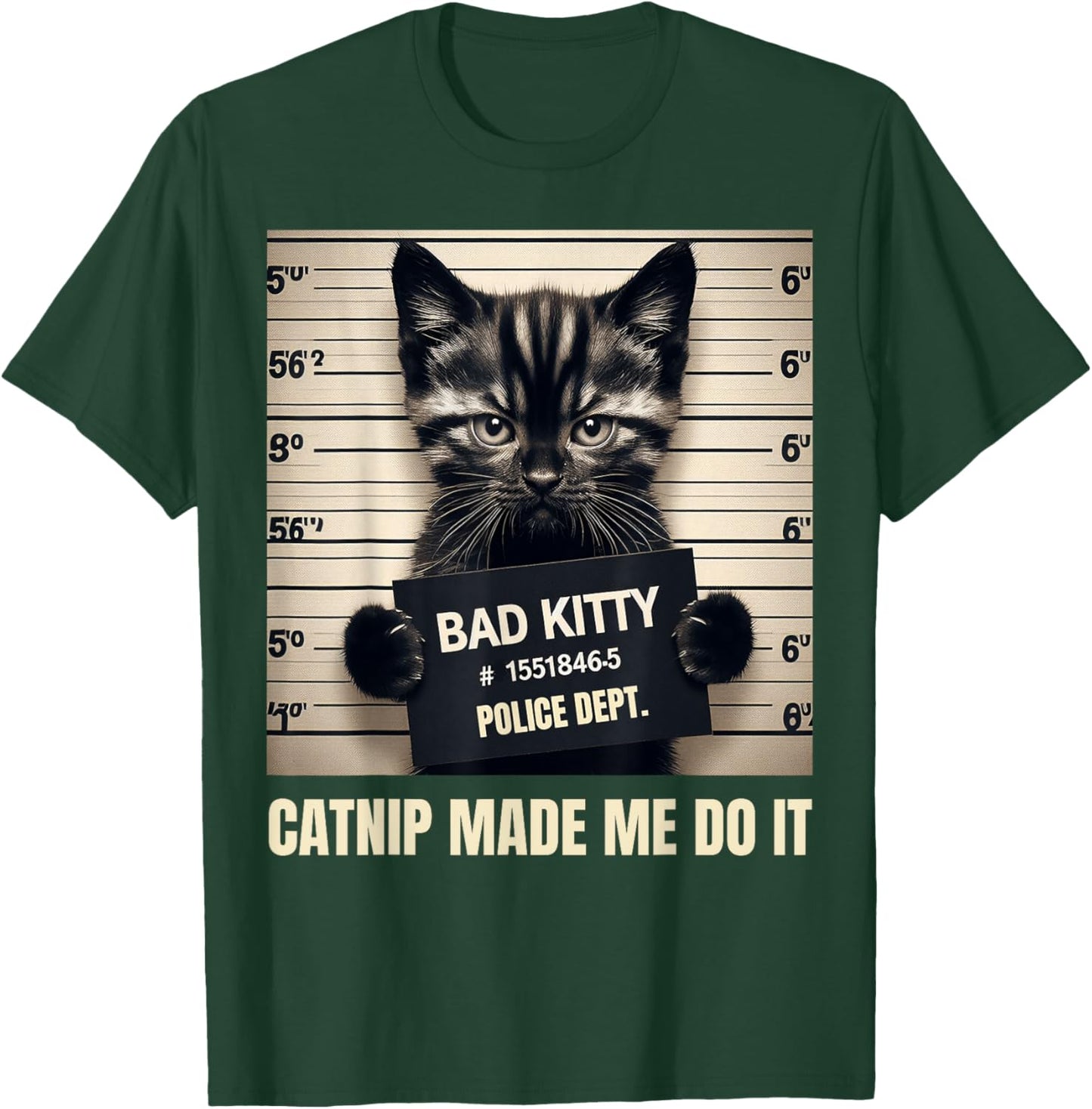 Catnip Made Me Do It Bad Kitty Cat Mugshot Men Women Girls Kids T-Shirt - T-Shirt | Forest