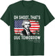 Oh Shoot That's Due Tomorrow 4th of July Thomas Jefferson Women Kids Men T-Shirt - T-Shirt | Forest