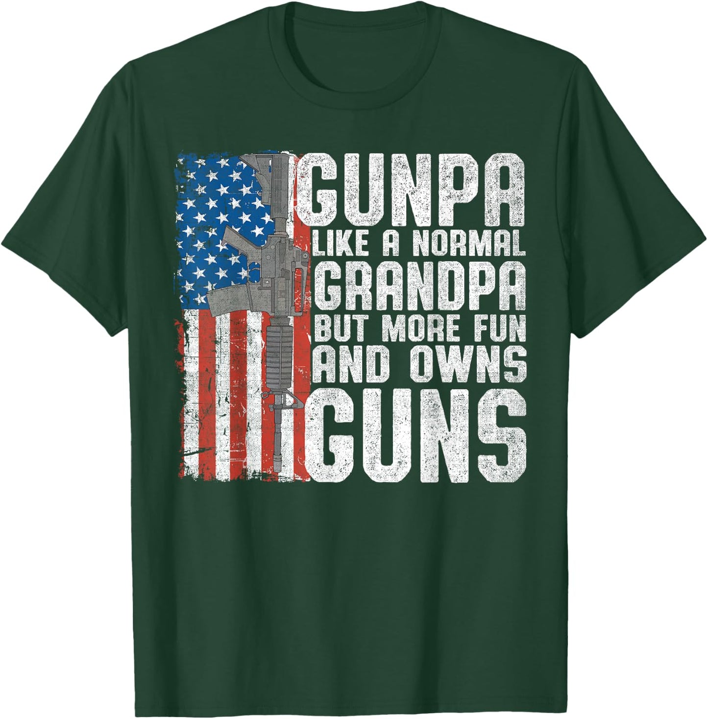 Gunpa Like A Normal Grandpa Fun And Owns Guns Funny T-Shirt - T-Shirt | Forest