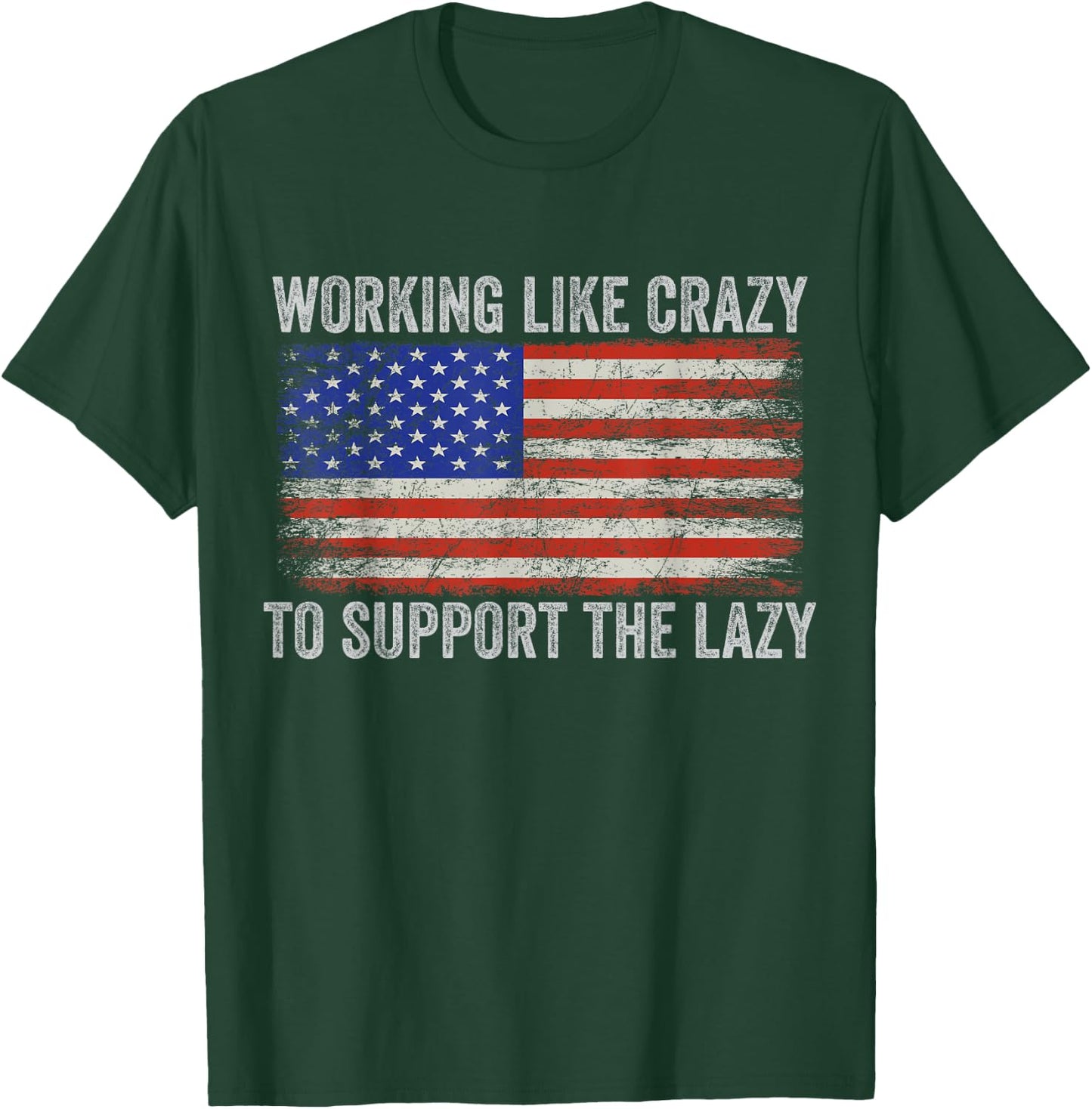 working Like Crazy To Support The Lazy T-Shirt - T-Shirt | Forest