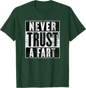 Never Trust a Fart, Funny Shart Saying, Funny Fart T-Shirt - T-Shirt | Forest