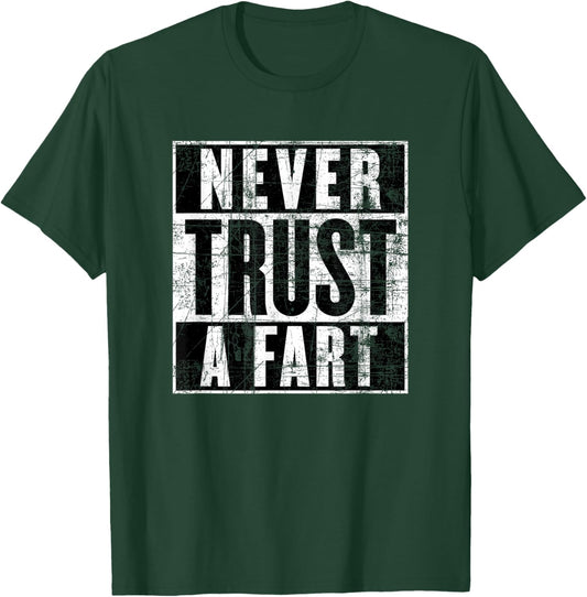 Never Trust a Fart, Funny Shart Saying, Funny Fart T-Shirt - T-Shirt | Forest