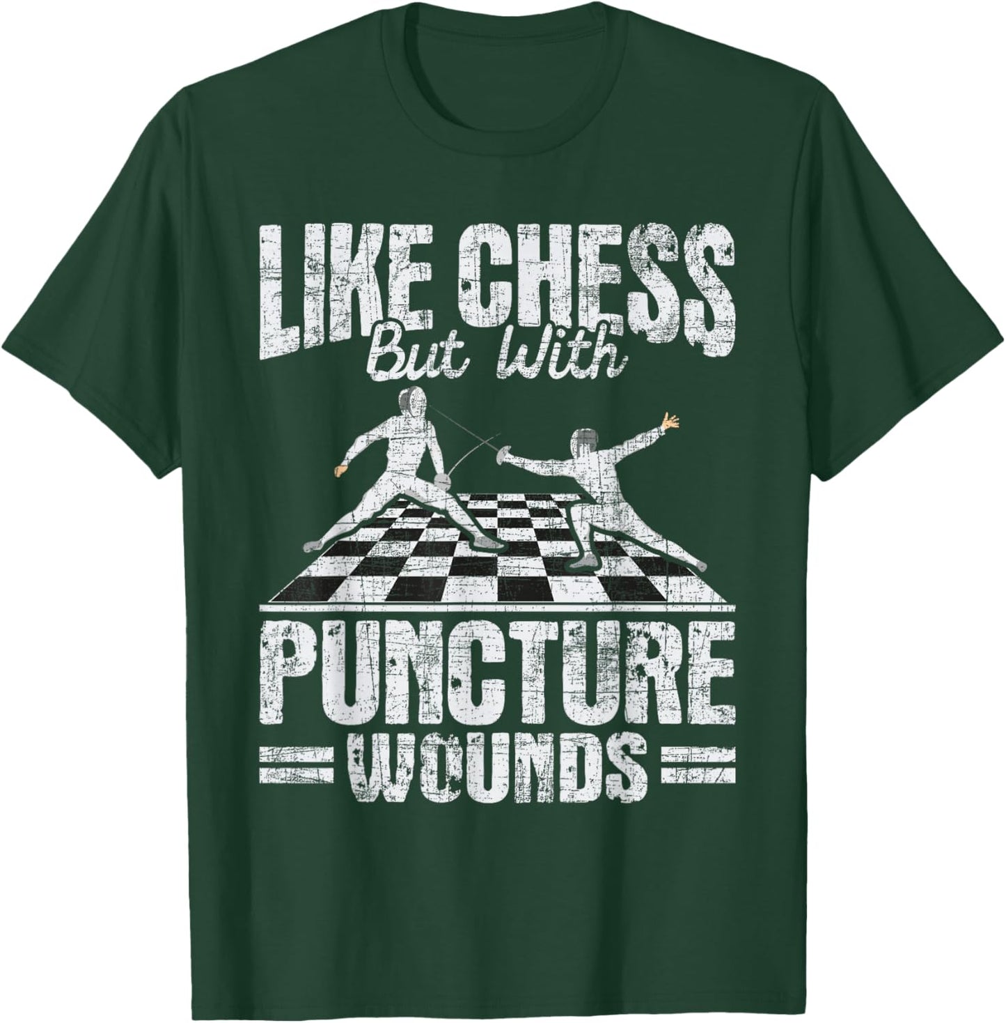 Like Chess But With Puncture Wounds - Fencer Fencing Swords T-Shirt - T-Shirt | Forest