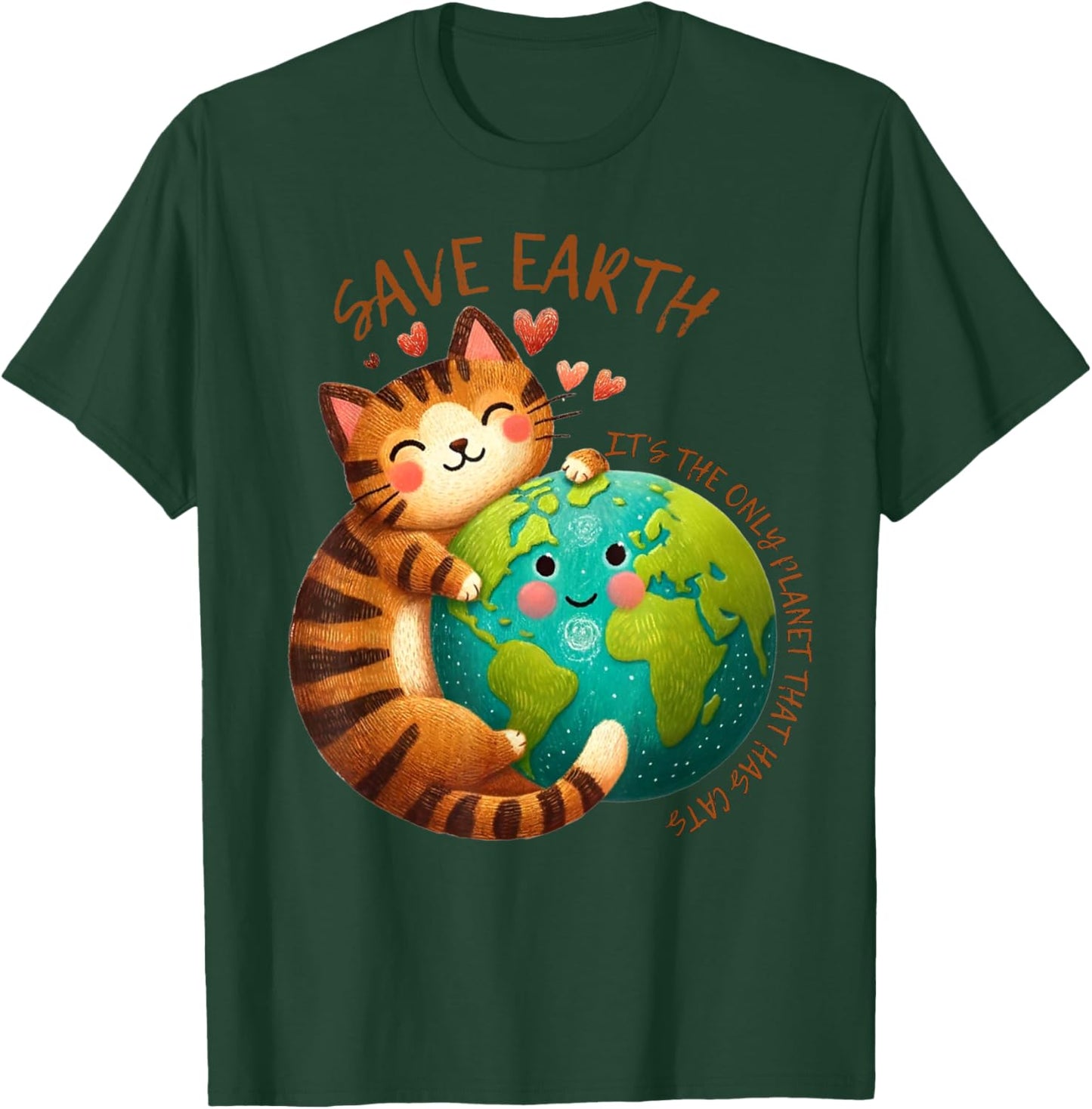 Save Earth It's The Only Planet That Has Cats Earth Day T-Shirt - T-Shirt | Forest