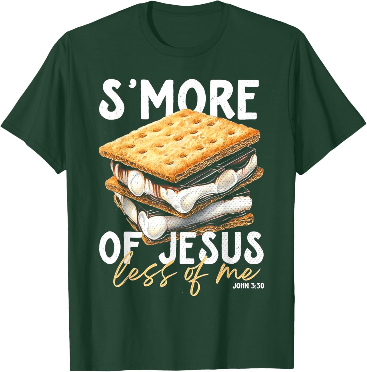 Smore Of Jesus Less Of Me T-Shirt - T-Shirt | Forest