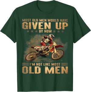 Most Old Men Would Have Given Up By Now I'm Not Like Most T-Shirt - T-Shirt | Forest