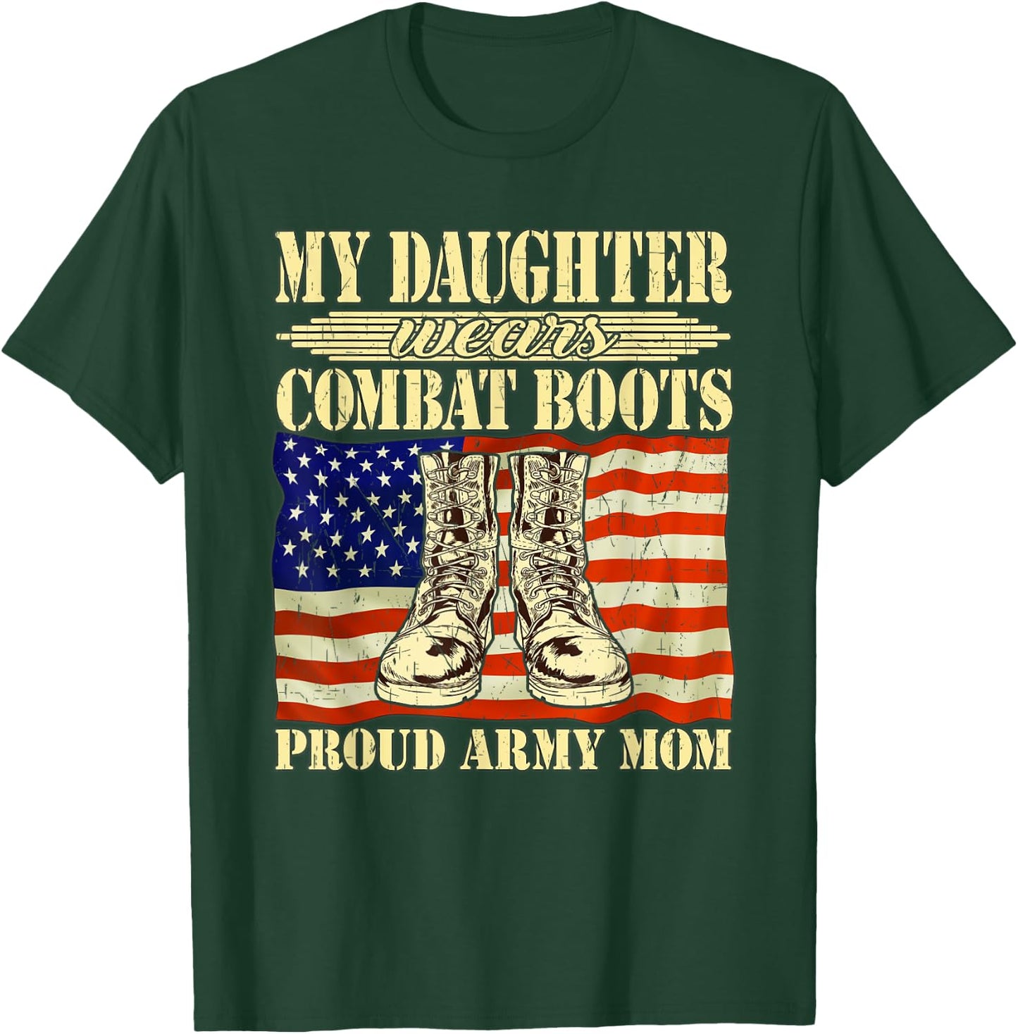 My Daughter Wears Combat Boots - Proud Army Mom Mother Gift T-Shirt - T-Shirt | Forest