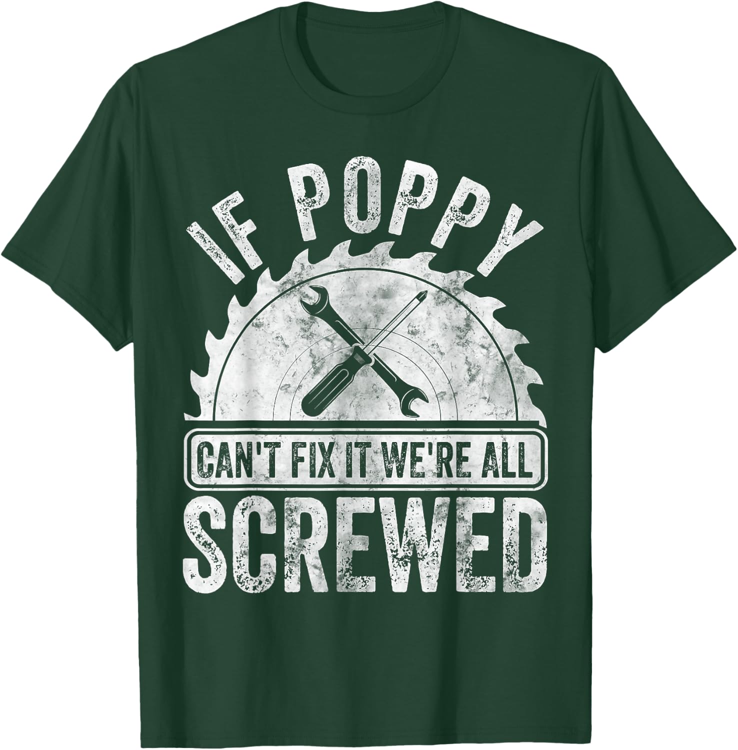 If Poppy Can't Fix It We're All Screwed Shirt Father's Day T-Shirt - T-Shirt | Forest