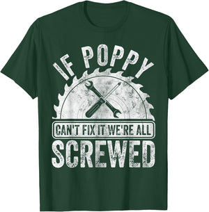 If Poppy Can't Fix It We're All Screwed Shirt Father's Day T-Shirt - T-Shirt | Forest