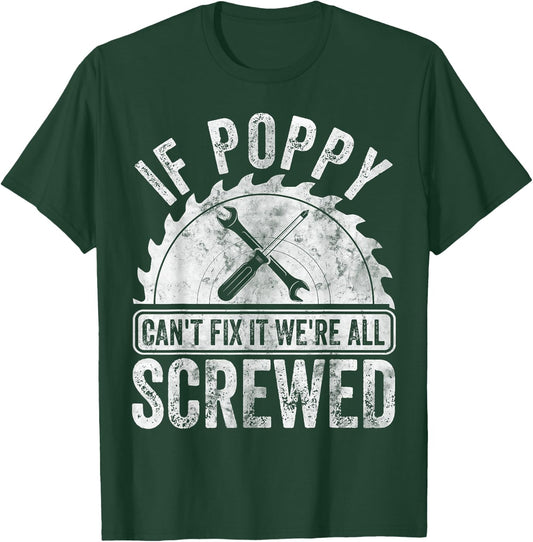 If Poppy Can't Fix It We're All Screwed Shirt Father's Day T-Shirt - T-Shirt | Forest