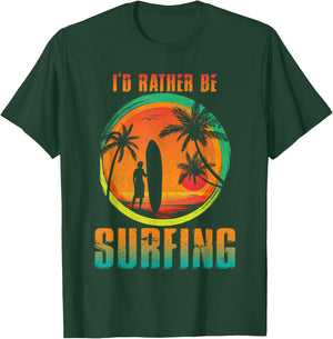 I'D Rather Be Surfing for Surfing and Wave Surfing Life T-Shirt - T-Shirt | Forest