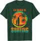 I'D Rather Be Surfing for Surfing and Wave Surfing Life T-Shirt - T-Shirt | Forest