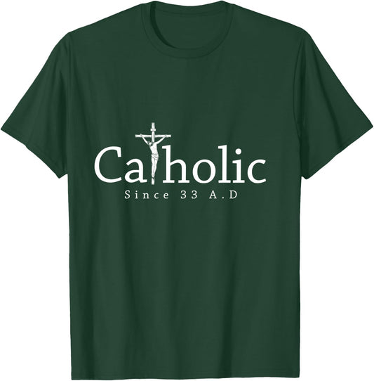 Catholic Since 33 AD Crucifix Jesus Eucharist Christianity T-Shirt - T-Shirt | Forest