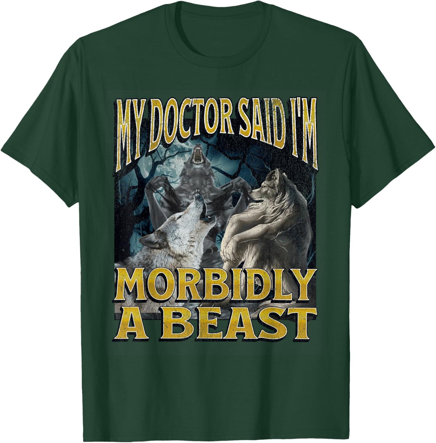 Morbidly A Beast Funny Cringe Alpha Werewolf Wolf Meme T-Shirt - T-Shirt | Forest