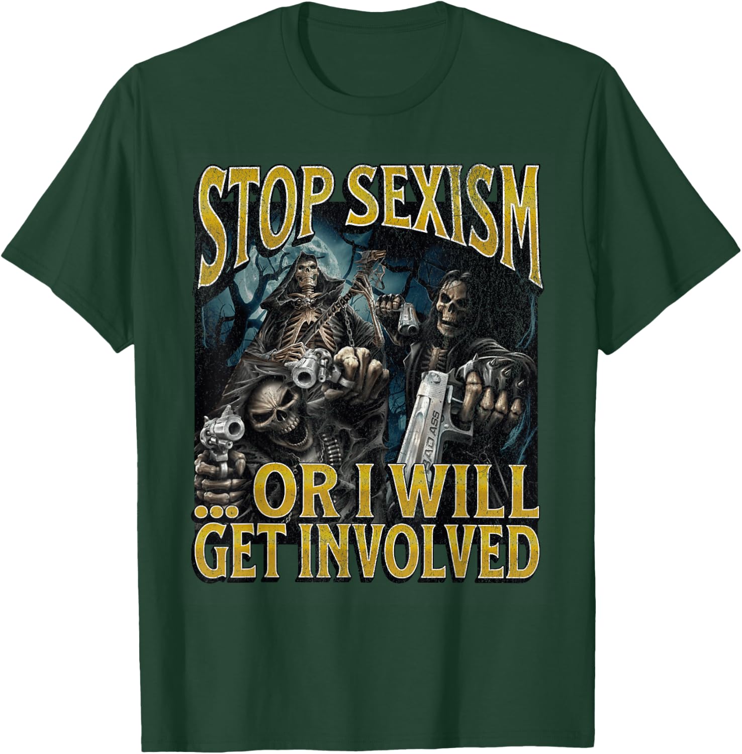Stop Sexism Or I Get Involved Funny Hard Skeleton Meme T-Shirt - T-Shirt | Forest