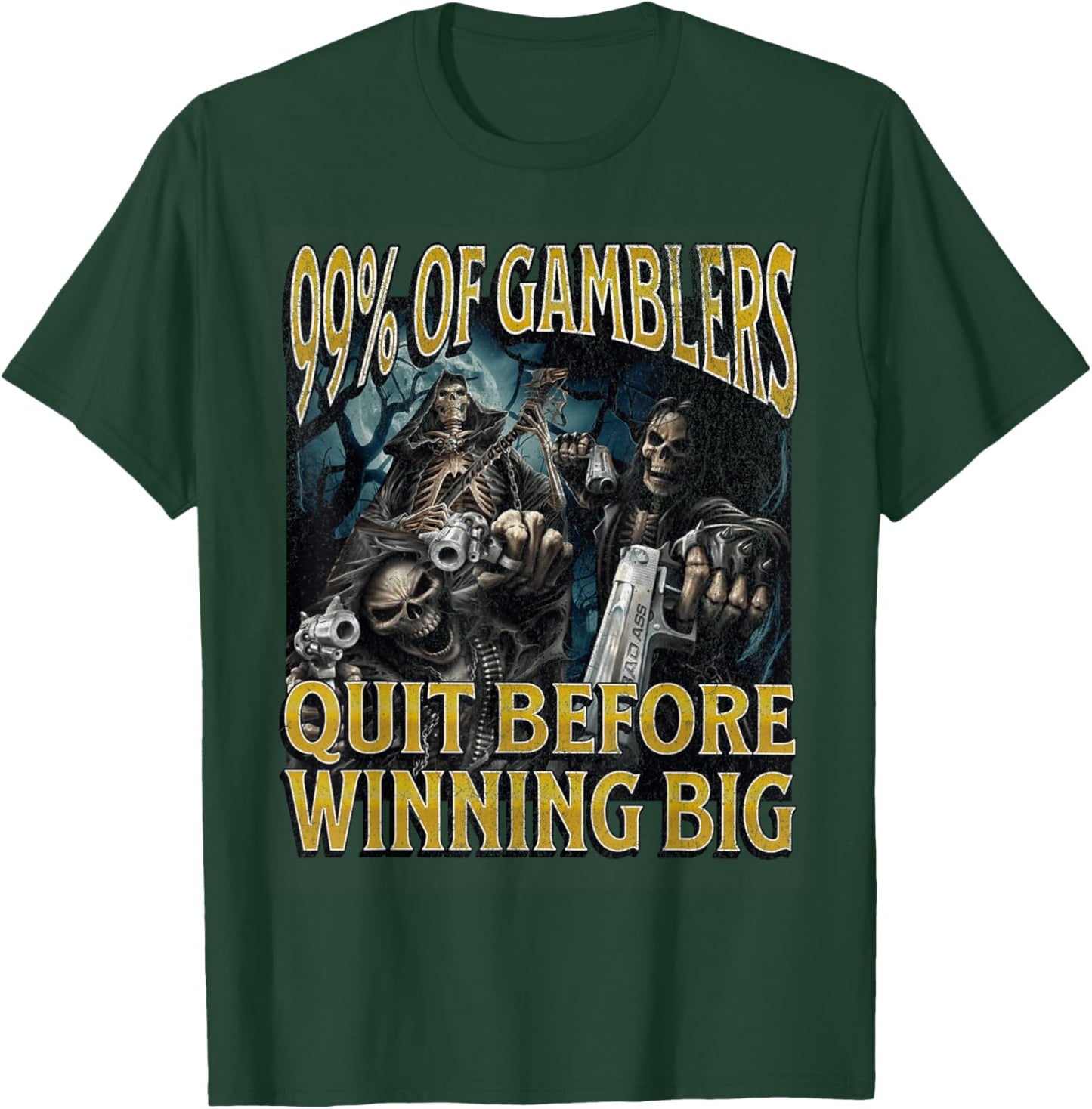 Gamblers Quit Funny Hard Skeleton Meme Bootleg T-Shirt - T-Shirt | Forest