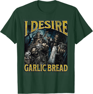 I Desire Garlic Bread Funny Hard Skeleton Meme Bootleg T-Shirt - T-Shirt | Forest