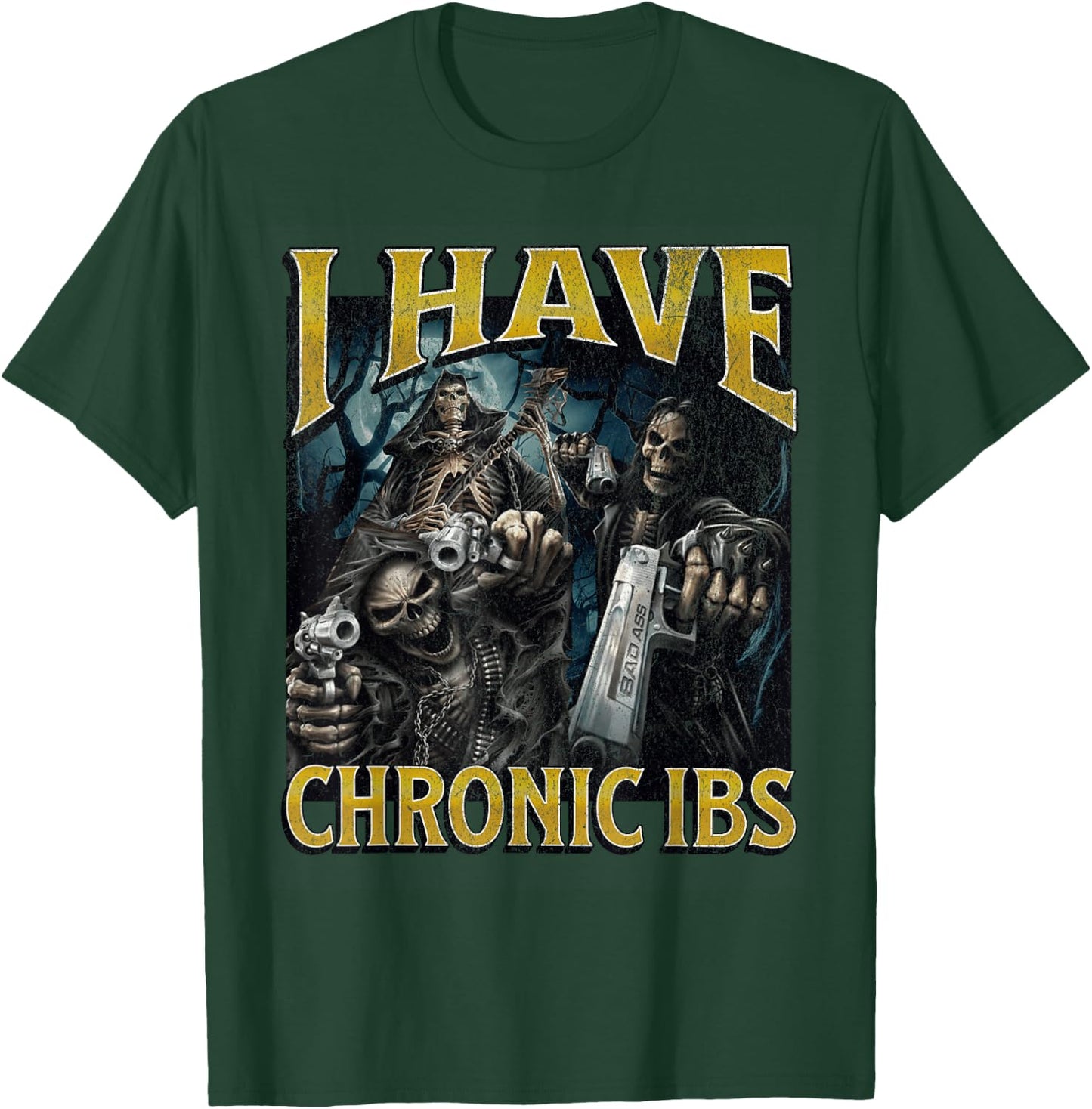 I Have Chronic IBS Funny Hard Skeleton Meme Bootleg T-Shirt - T-Shirt | Forest