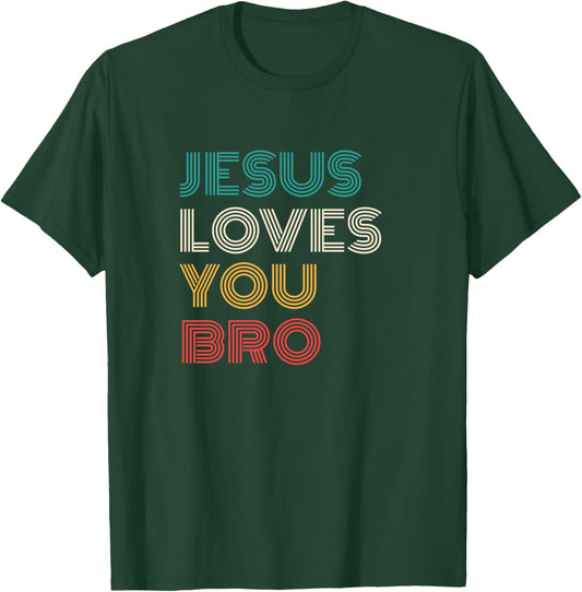 Jesus Loves You Bro, Funny Christian Faith Retro T-Shirt - T-Shirt | Forest