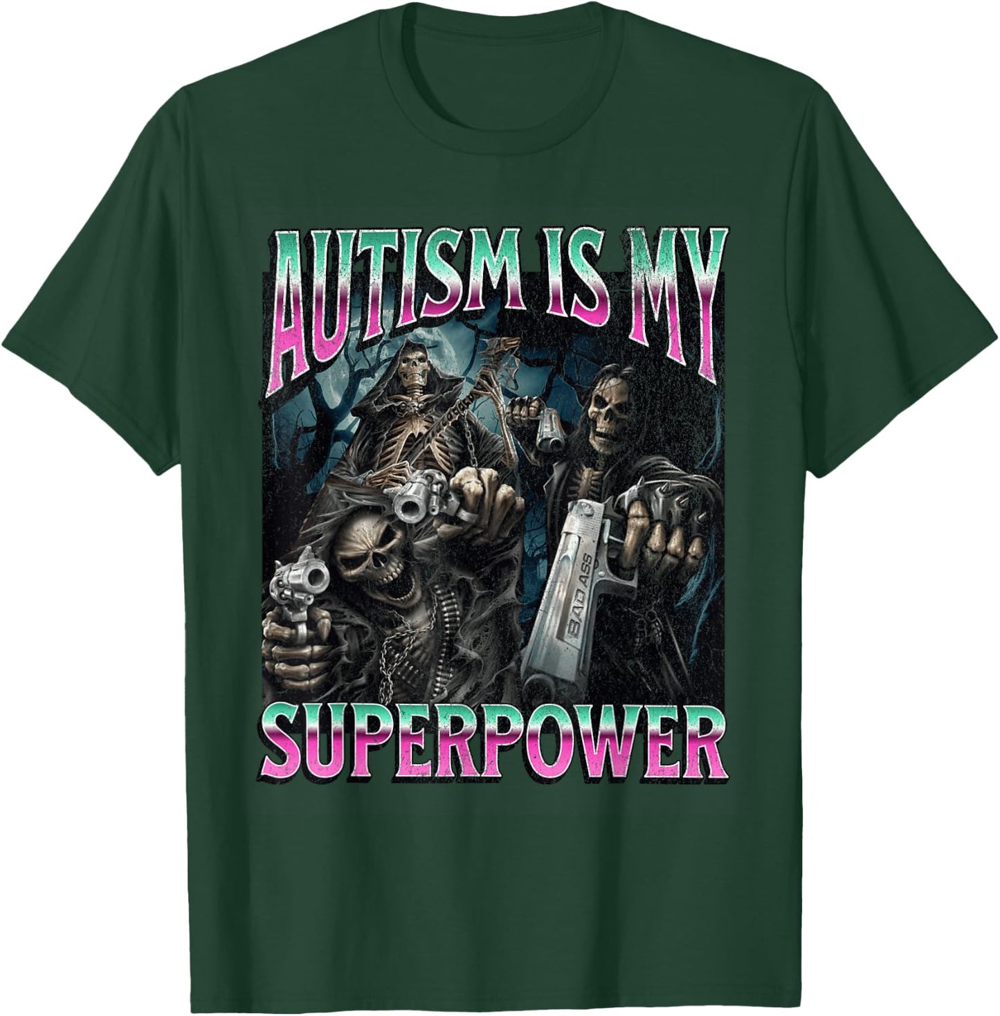 Autism Is My Superpower Funny Hard Skeleton Meme Bootleg T-Shirt - T-Shirt | Forest
