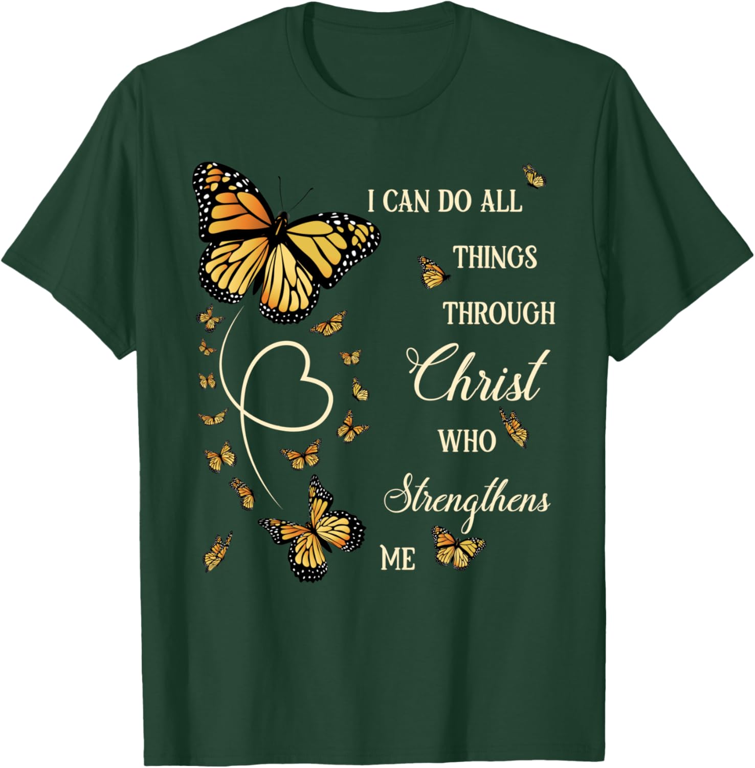 I Can Do All Things Through Christ Monarch Butterfly Faith T-Shirt - T-Shirt | Forest