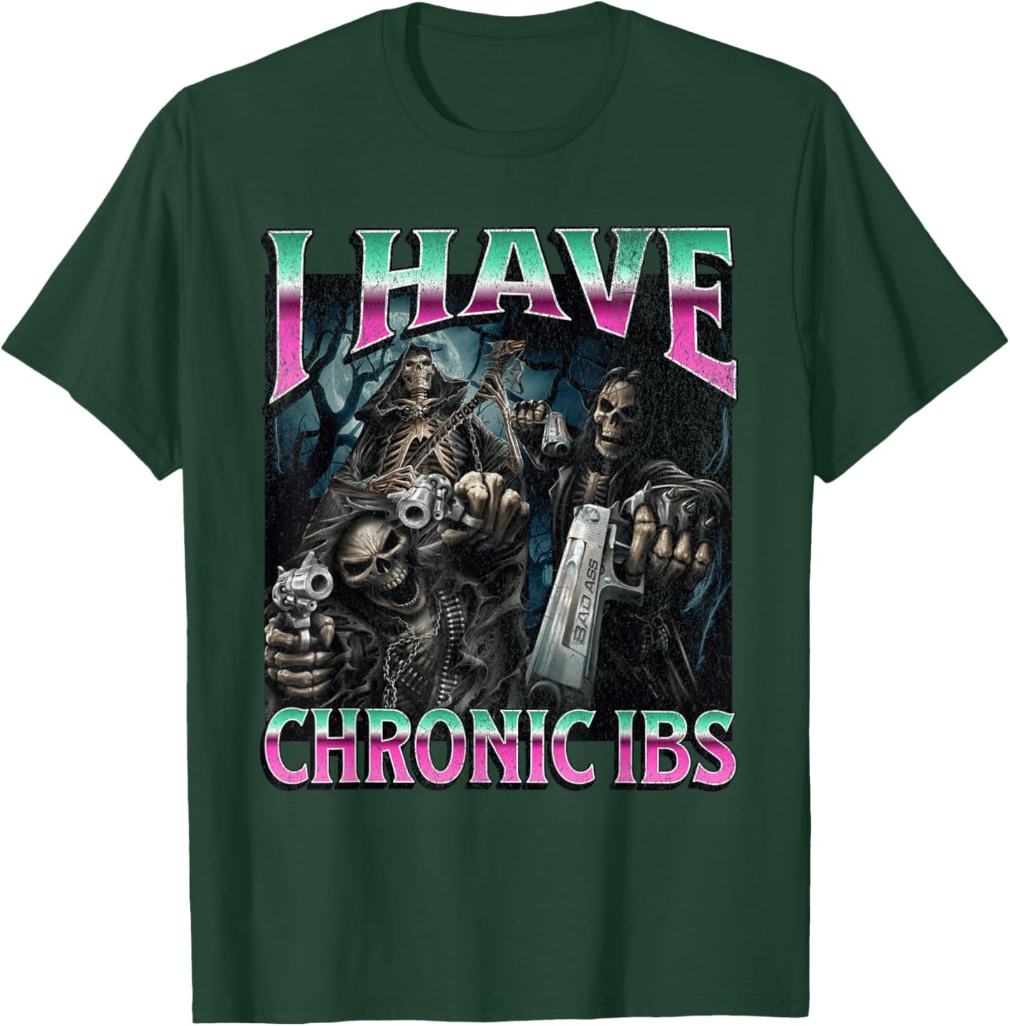 I Have Chronic IBS Funny Hard Skeleton Meme Bootleg T-Shirt - T-Shirt | Forest