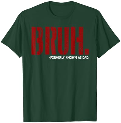 Bruh Formerly Known As Dad T-Shirt - T-Shirt | Forest