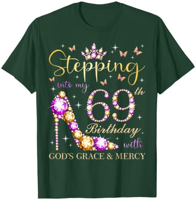 Stepping Into My 69th Birthday With God's Grace & Mercy T-Shirt - T-Shirt | Forest