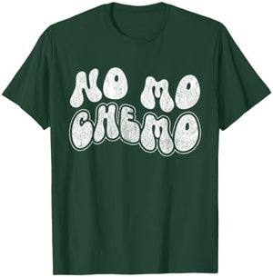 No Mo Chemo T-Shirt - T-Shirt | Forest