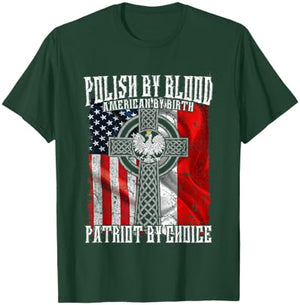 Polish by Blood American by Birth Patriot by Choice T-Shirt - T-Shirt | Forest