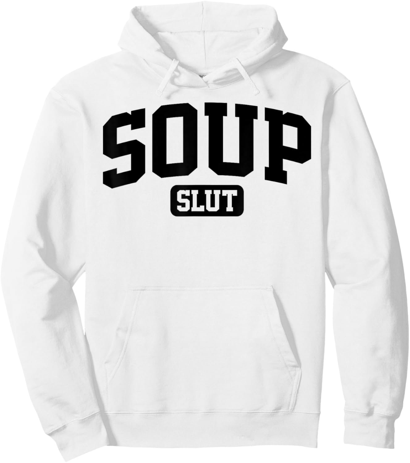 Soup Slut Funny Saying Sarcastic Humor Hoodie - Hoodie | White