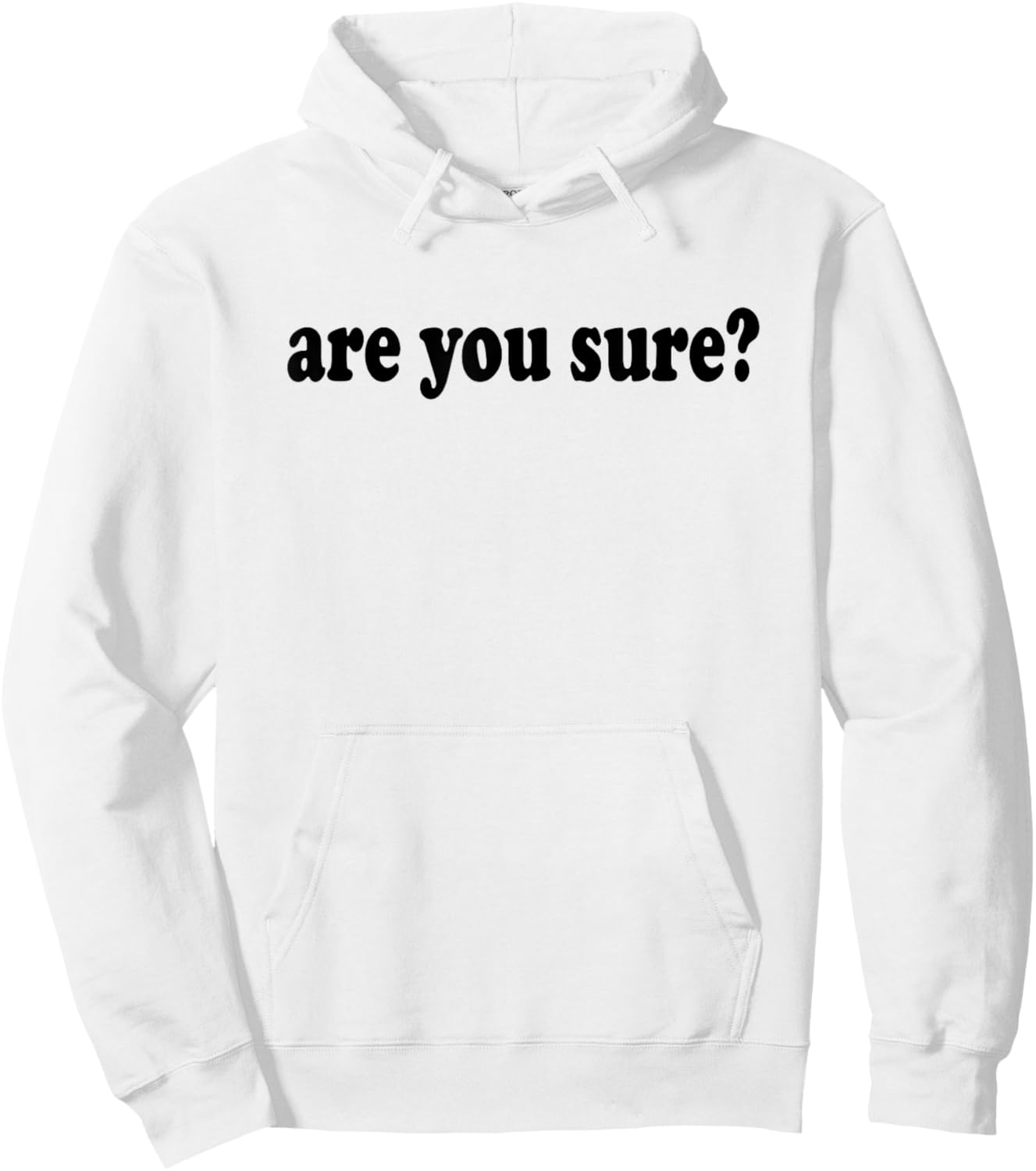 Funny and Hilarious Are You Sure basic graphic Hoodie - Hoodie | White