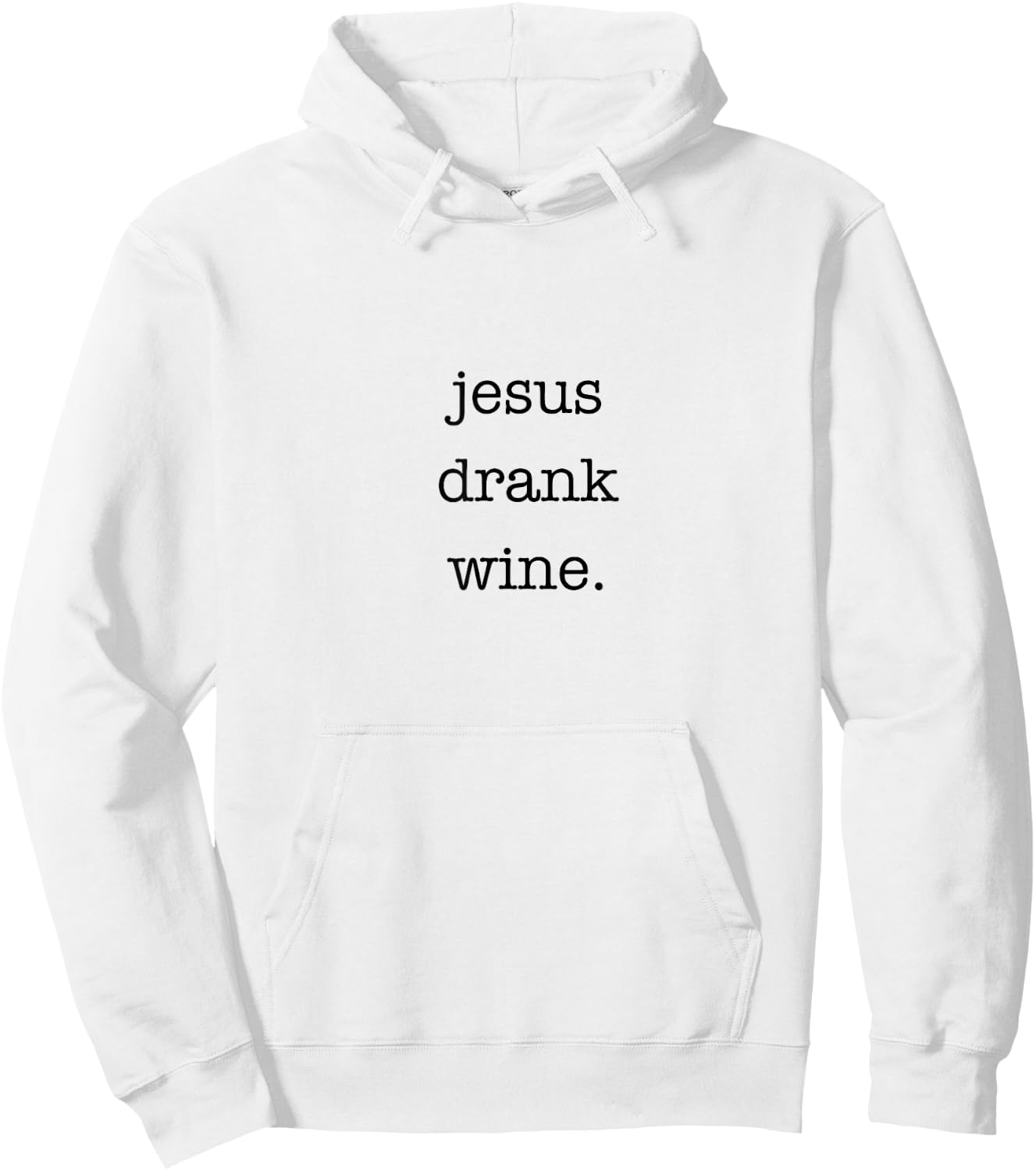 Jesus Drank Wine Sarcastic Shirt for Wine Lovers Drinking Hoodie - Hoodie | White