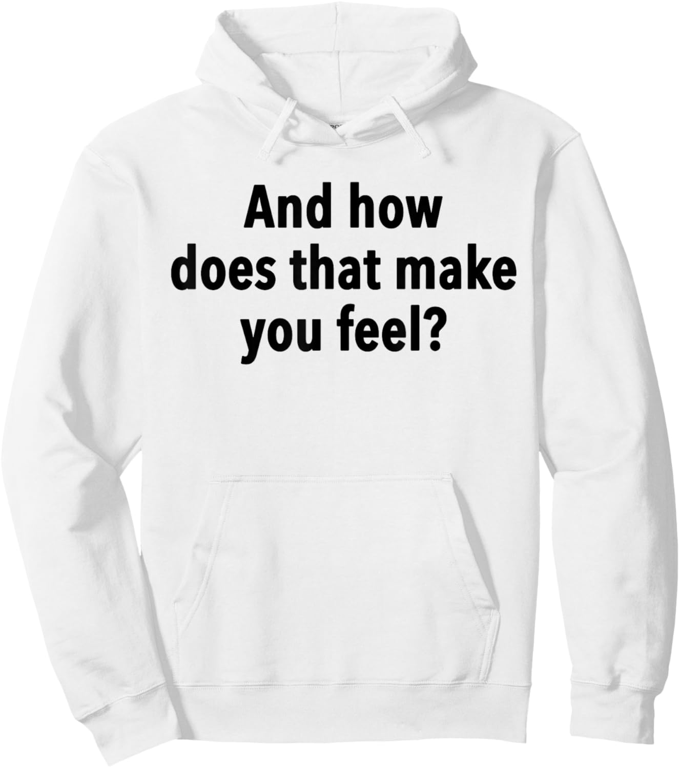 And How Does That Make You Feel Funny Psychology Student Hoodie - Hoodie | White