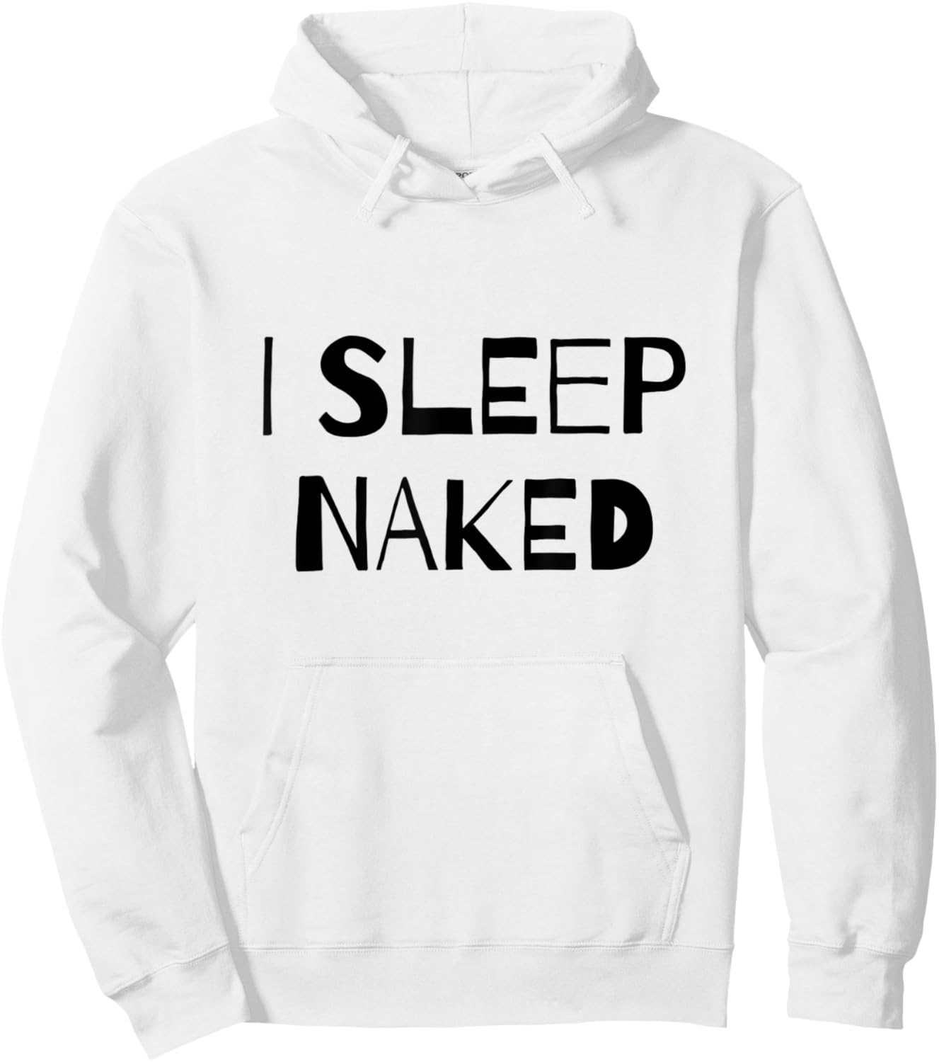 I Sleep Naked Funny Hoodie - Hoodie | White