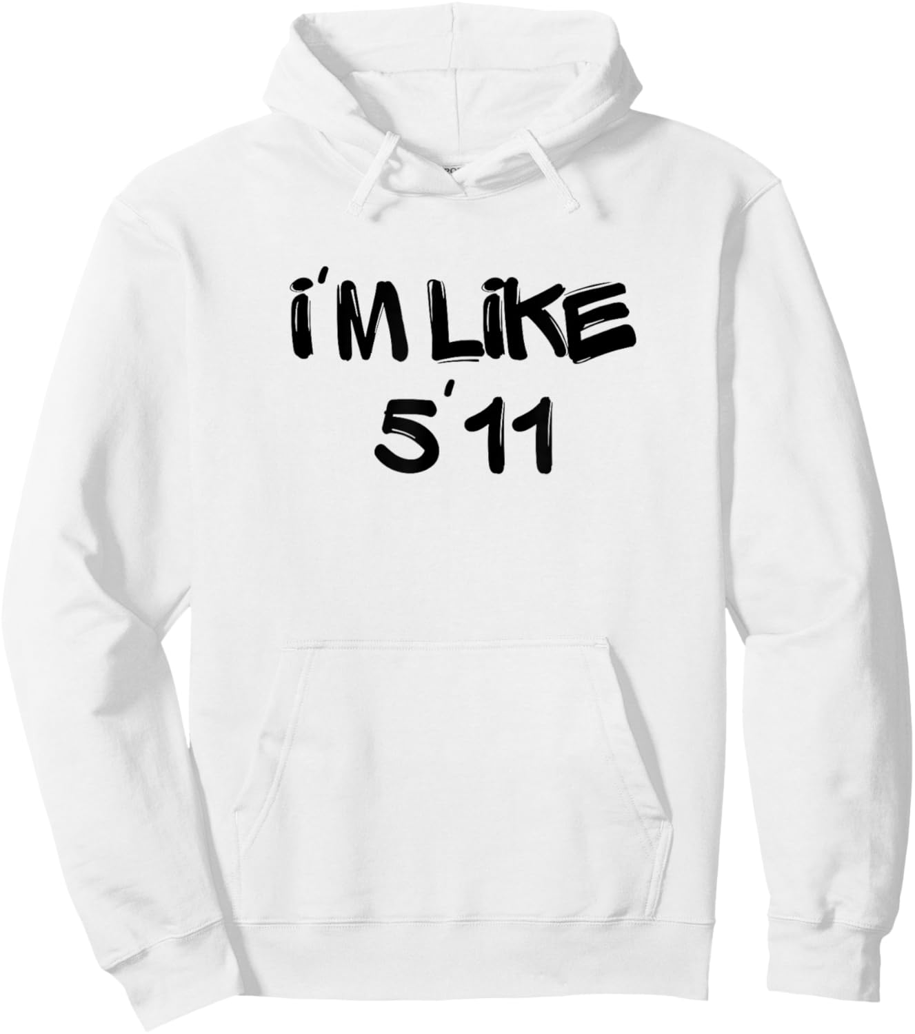 I'm Like 5'11 Funny White Lie Party Idea Hoodie - Hoodie | White