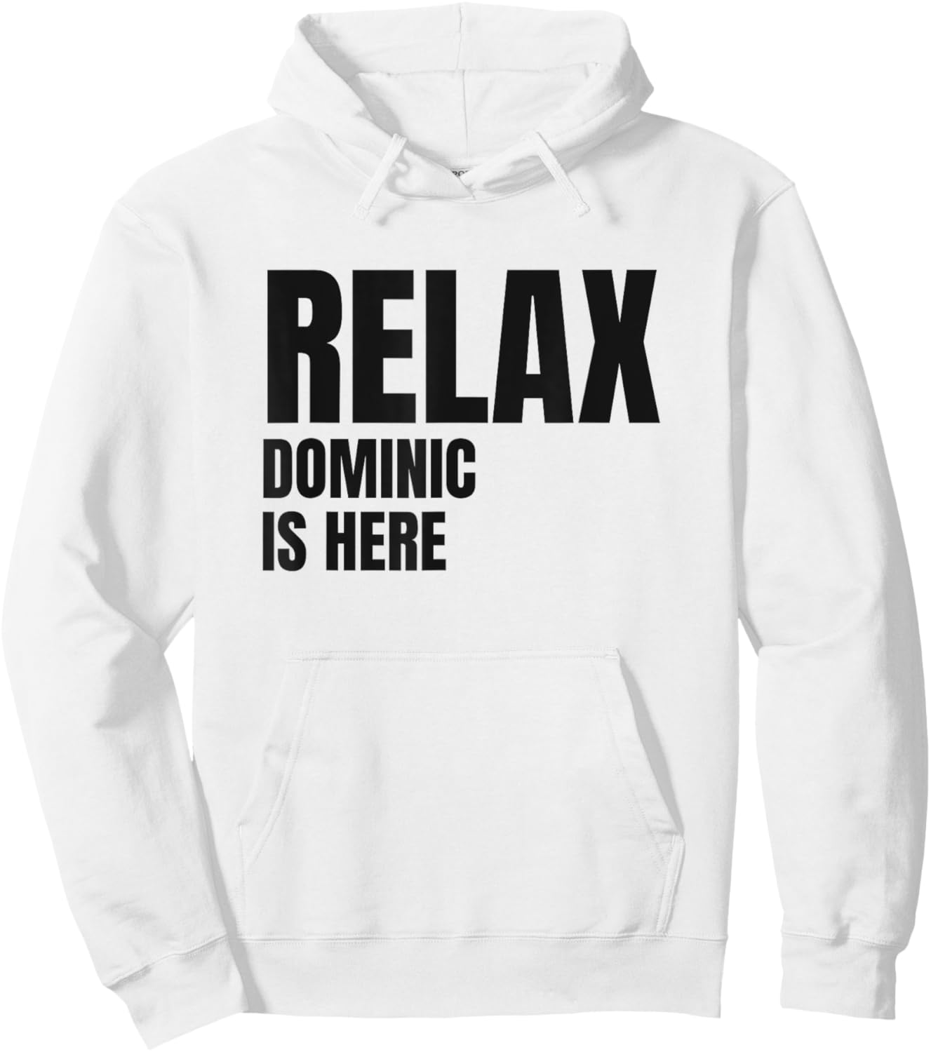 Relax Dominic Is Here Popular Birth Names Dominic Costume Hoodie - Hoodie | White