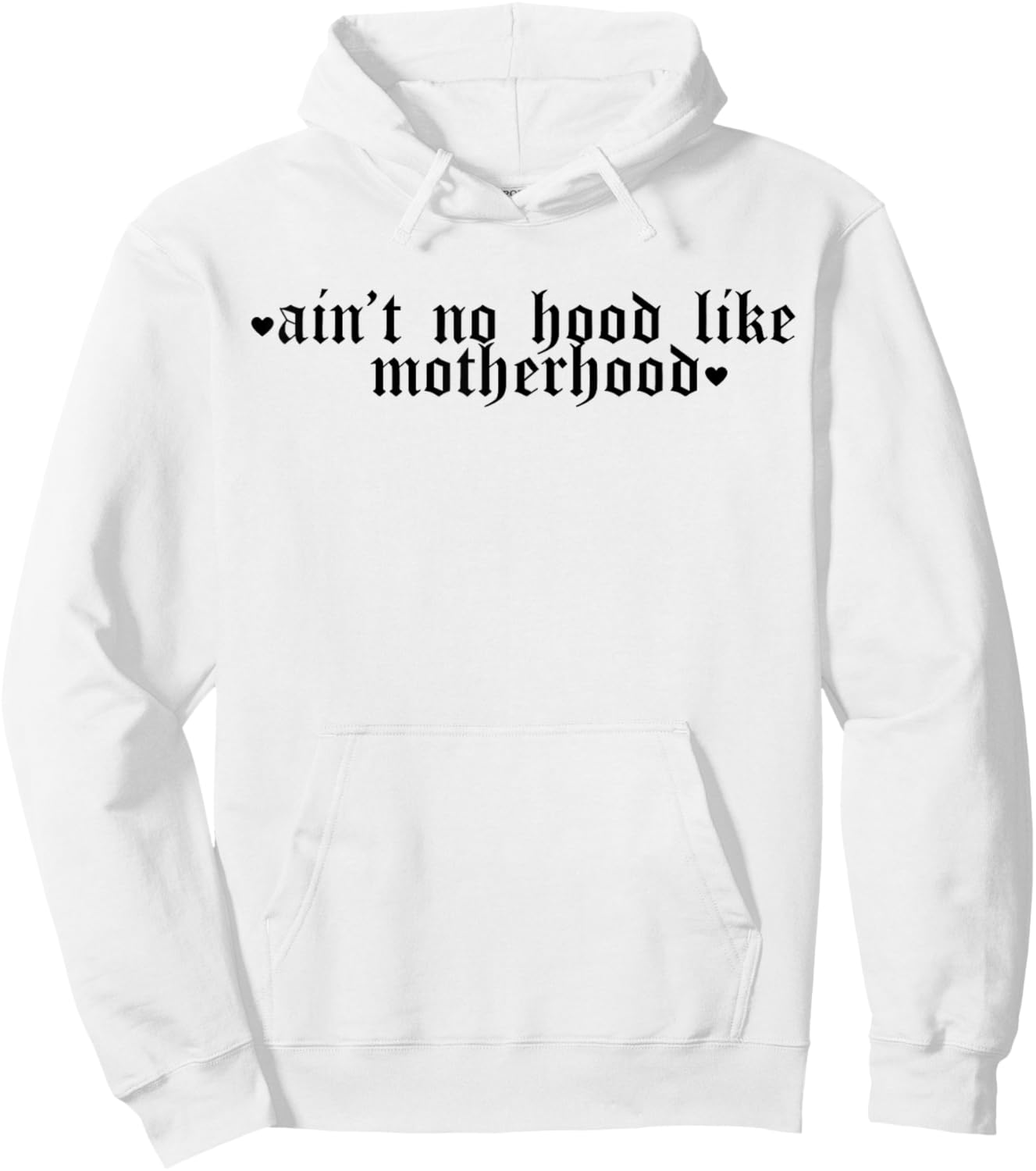 Ain't No Hood Like A Motherhood Funny Mothers Day Hoodie - Hoodie | White