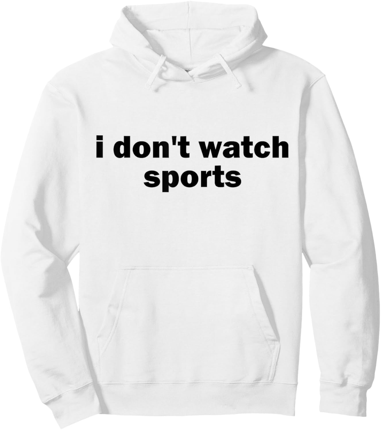I Don't Watch Sports Joke Anti Sports Unathletic Sarcastic Hoodie - Hoodie | White