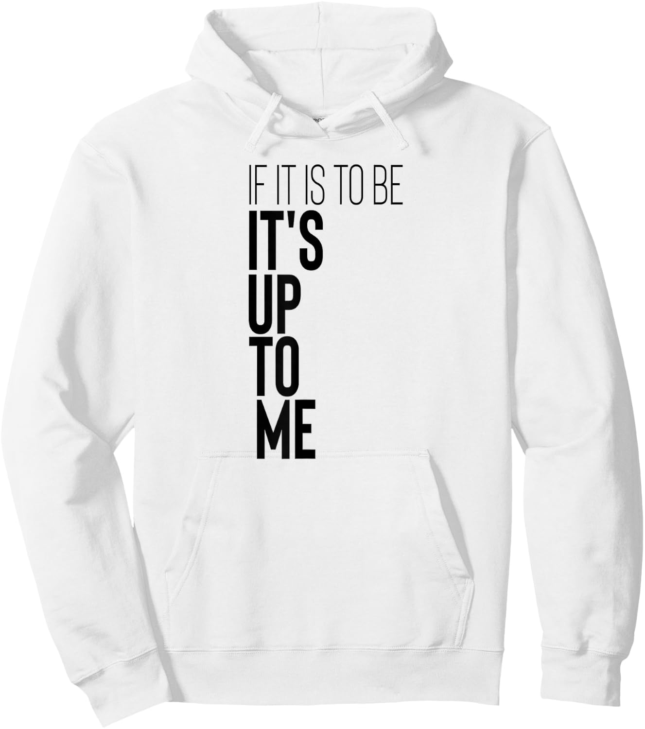 Motivational Workout Fitness Gym Quote If It Is To Be It's Hoodie - Hoodie | White
