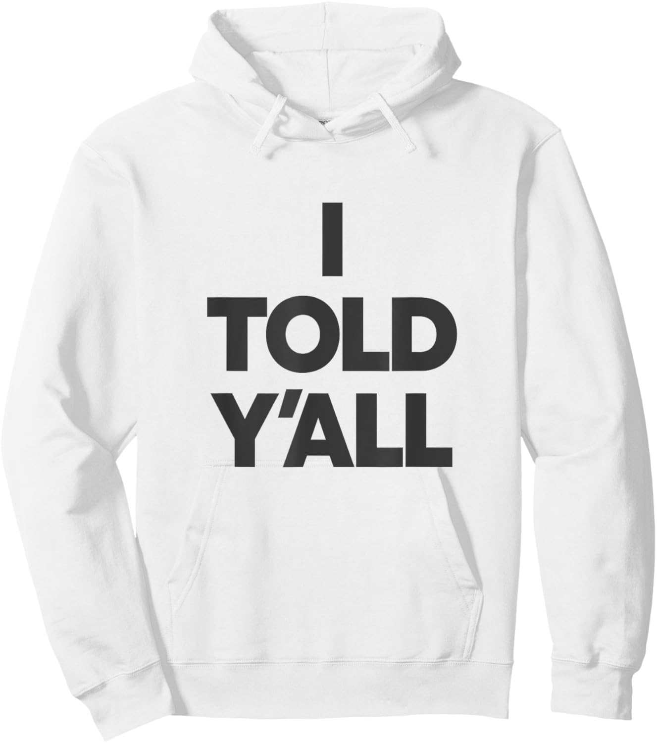 I Told Y'All - Funny Told Ya Hoodie - Hoodie | White
