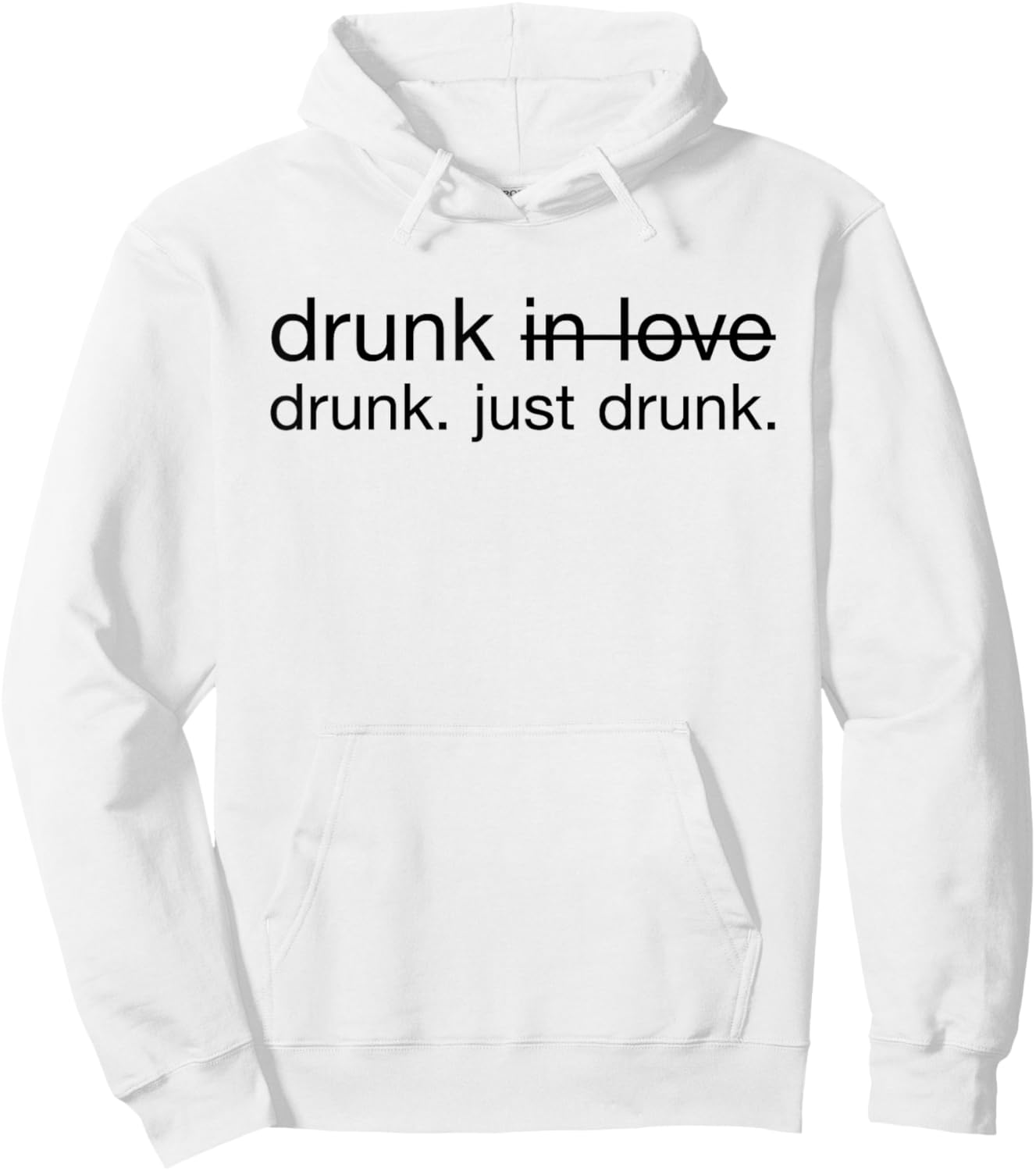Drunk in love. Just Drunk Alcohol Wine Beer Fun Hoodie - Hoodie | White