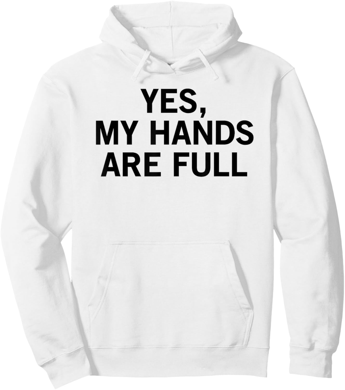 Yes My Hands Are Full Hoodie - Hoodie | White