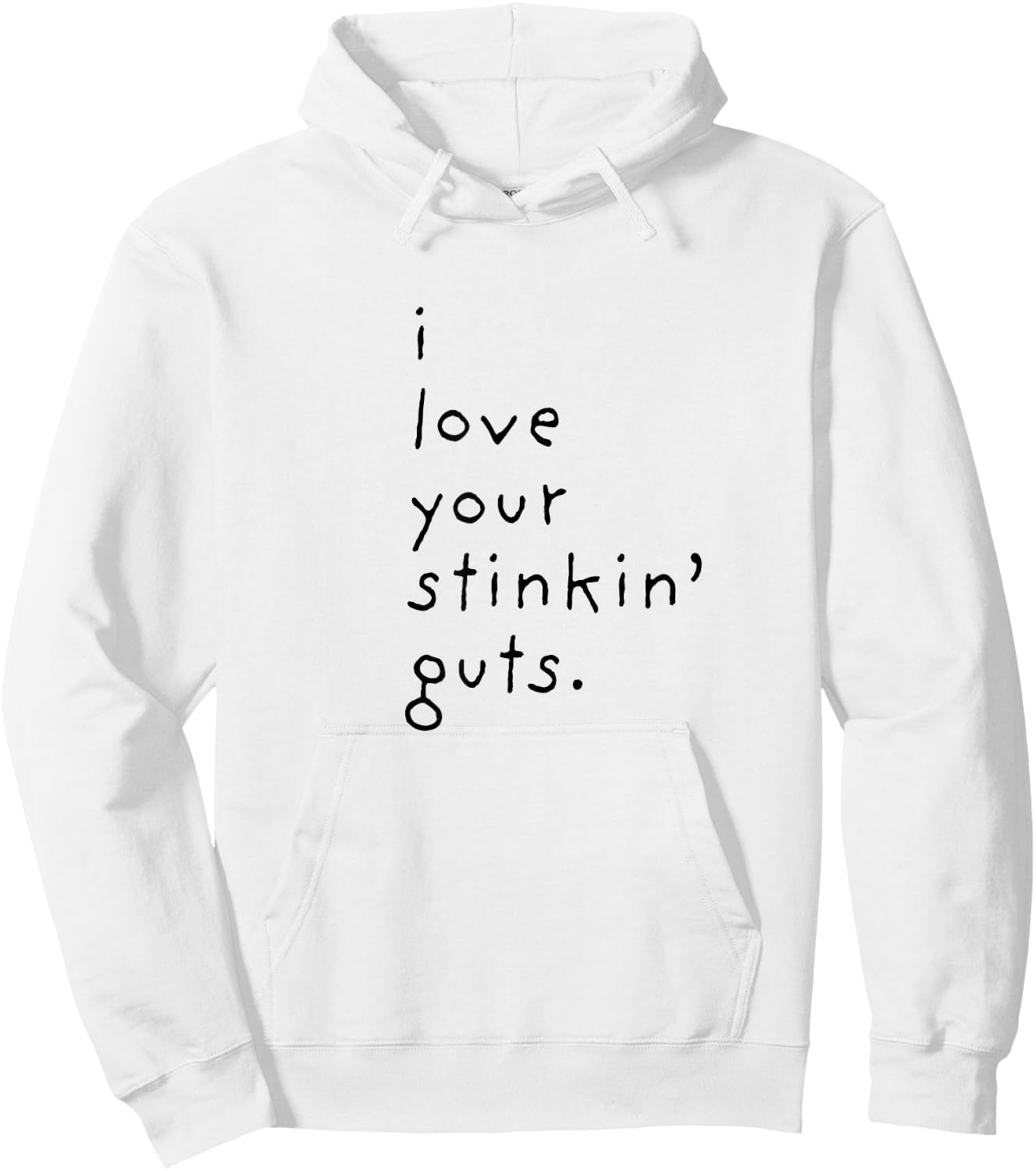 I Love Your Stinkin Guts Hoodie - Hoodie | White